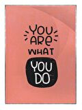 Shop365 You Are What You Do İngilizce Yazı Pastel Renkler Tablo Çerçeveli P-000502