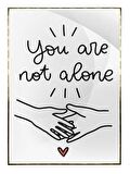 Shop365 You Are Not Alone Yalnız Değilsin Yazı Tasarım Tablo Çerçeveli P-000619