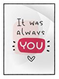 Shop365 It Was Always You İngilizce Yazı Aşk Sevgili Tablo Çerçeveli P-001830