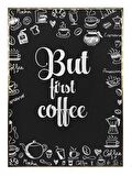 Shop365 But First Coffee İngilizce Yazı Kahve Temalı Kafe Tablo Çerçeveli P-004599