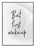 Shop365 But First Makeup Makyaj Konulu İngilizce Yazı Tablo Çerçeveli P-004618