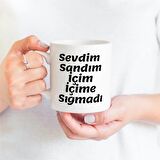 Sevdim Sandım İçim İçime Sığmadı Tasarımlı Kupa Bardak