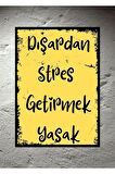 Dışarden Stres Getirmek Yasaktır Ahşap Retro Poster 28 x20