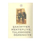 Şakirtten Mektepliye, Talebeden Öğrenciye