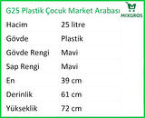 G25 Plastik Çocuk Market Alışveriş Arabası 25 Litre Mavi