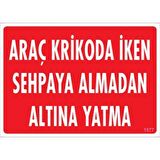 Pvc Levha quot;Araç Krikoda İken Sehpaya Almadan Altına Yatmaquot