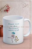 Baskılı Kupa Bardak Seramik Mug - Hayat Kısa Ve Ben Her zaman Haklıyım