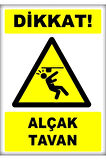 Uyarı Ve Yönlendirme Levhaları " Dikkat Alçak Tavan" (21 CM X 29,7 CM)