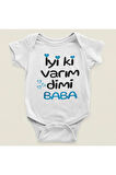 İyi Ki Varım Dimi Baba ? Yazılı Pamuklu Yumuşak Unisex Çıtçıtlı Body Zıbın