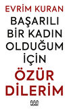 Başarılı Bir Kadın Olduğum İçin Özür Dilerim