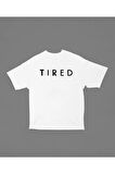 Unisex Tired Yorgun Yazılı Oversize Tişört