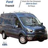 Ford Transit Krom Sis Farı Çerçevesi 2 prç 2019 Üzeri P.ÇELİK