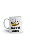 Sen Nasıl Bir Kralsın Baskılı Seramik Beyaz Esprili Kupa Bardak | Komik Yazılı Kupa