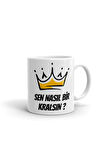 Sen Nasıl Bir Kralsın Baskılı Seramik Beyaz Esprili Kupa Bardak | Komik Yazılı Kupa