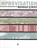Improvisation Mimarlıkta Doğaçlama ve Behruz Çinici