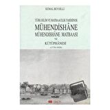 Türk Bilim ve Matbaacılık Tarihinde Mühendishane, Mühendishane Matbaası ve Kütüphanesi (1776-1826)