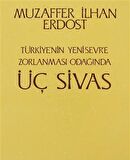 Türkiye’nin Yeni Sevr’e Zorlanması Odağında Üç Sivas