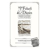Felsefi Düşün Akademik Felsefe Dergisi Sayı: 12 - Nisan 2019