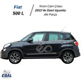Fiat 500L Krom Cam Çıtası 6 Parça 2013 ve Sonrası Paslanmaz Çelik