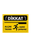 Dikkat Alçak Tavan 19x25 cm Uyarı İkaz Levhası