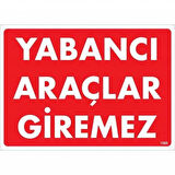 Yabancı Araçlar Giremez Uyarı Levhası 25x35 KOD:1568