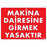 Makine Dairesine Girmek Yasaktır Uyarı Levhası 25x35 KOD:1403