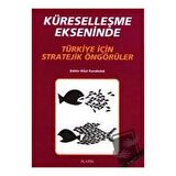 Küreselleşme Ekseninde Türkiye İçin Stratejik Öngörüler
