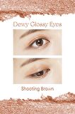 Parlak  ve Işıltılı Görünüm Sunan Göz Farı Dewy Glossy Eyes (Shooting Brown)