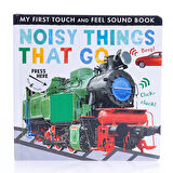 Noisy Things That Go (My First Touch and Feel Sound Book) / İngilizce, Sesli, Dokun Hisset Kitap