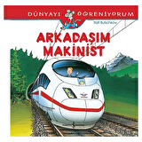 Dünyayı Öğreniyorum - Arkadaşım Makinist