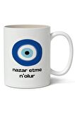 Nazar Etme N'olur Baskılı Kupa Bardak Baskılı Kahve Kupa Bardak