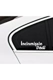 İncinmişsin Dedi Sticker Oto Cam Sticker Beyaz 30 Cm