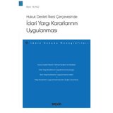 Hukuk Devleti İlkesi Çerçevesinde İdari Yargı Kararlarının Uygulanması - İdare Hukuku Monografileri - Berk Yılmaz 2021/09