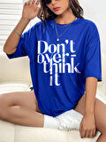 Dont Over Think Baskılı Tasarım Tshirt