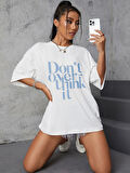Unisex Dont Over Think Baskılı Tasarım