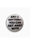 Art Is Anything You Can Get Away With Yazılı Y2K Grunge Rozet