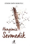 Hangimiz Sevmedik
