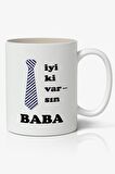 İyi ki varsın BABA Babalar Günü Baskılı Kupa Bardak Baskılı Kahve Kupa Bardak