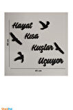 Shed Pal Hayat Kısa Kuşlar Uçuyor Dekoratif Tablo