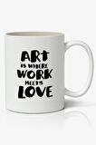 Art is Where Baskılı Kupa Bardak Baskılı Kahve Kupa Bardak