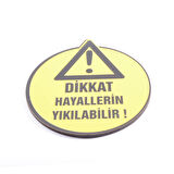 Dikkat Hayallerin Yıkılabilir Bardak Altlığı