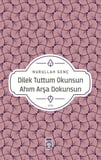Dilek Tuttum Okunsun Ahım Arşa Dokunsun