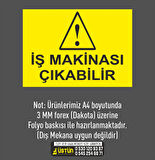 İş Güvenliği Levhası İş Makinesi Çıkabilir