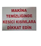 Uyarı Levhası Makina Temizliğinde Kesici Kısım.Dikkat Edin