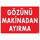Uyarı Levhası Gözünü Makinadan Ayırma "220"