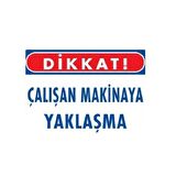 Uyarı Levhası Çalışan Makinaya Yaklaşma"22"