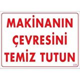 Uyarı Levhası Makinanın Çevresini Temiz Tutun "229