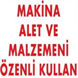 Uyarı Levhası Makina Alet Ve Malzemeni Özenli Kullan 
