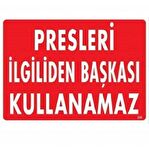 Uyarı Levhası Presleri İlgiliden Başkası Kullanamaz