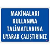 Uyarı Levhası Makinaları Kullanma Talimatlarına Uyarak Çalış